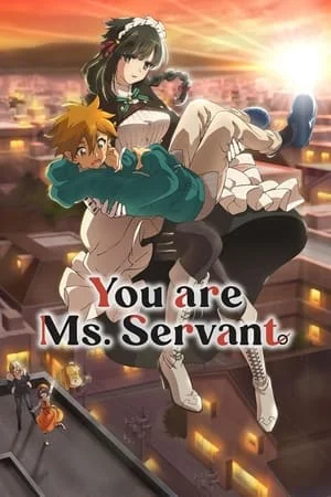 You are Ms. Servant Saison 1 VOSTFR