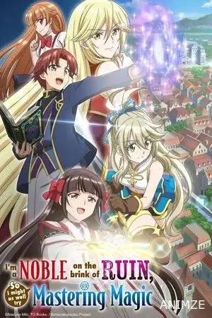 I'm a Noble on the Brink of Ruin, So I Might as Well Try Mastering Magic Saison 1 VOSTFR