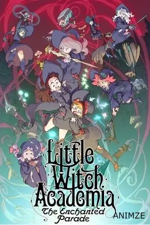 Little Witch Academia: The Enchanted Parade Film VOSTFR