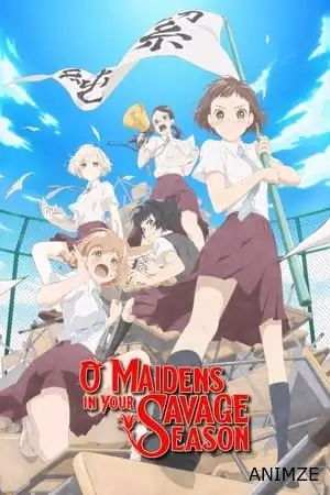 O Maidens in Your Savage Saison 1 VOSTFR